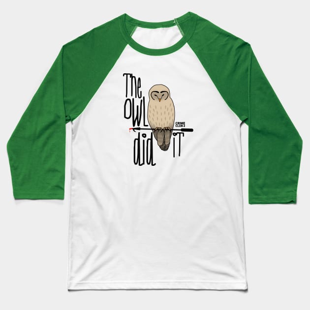 The Owl Did It Baseball T-Shirt by gracillius